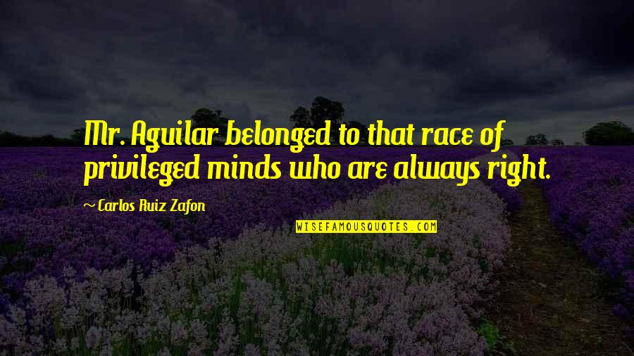 Bierbauer Fendt Quotes By Carlos Ruiz Zafon: Mr. Aguilar belonged to that race of privileged