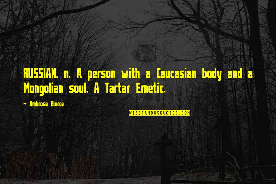 Bierce Quotes By Ambrose Bierce: RUSSIAN, n. A person with a Caucasian body
