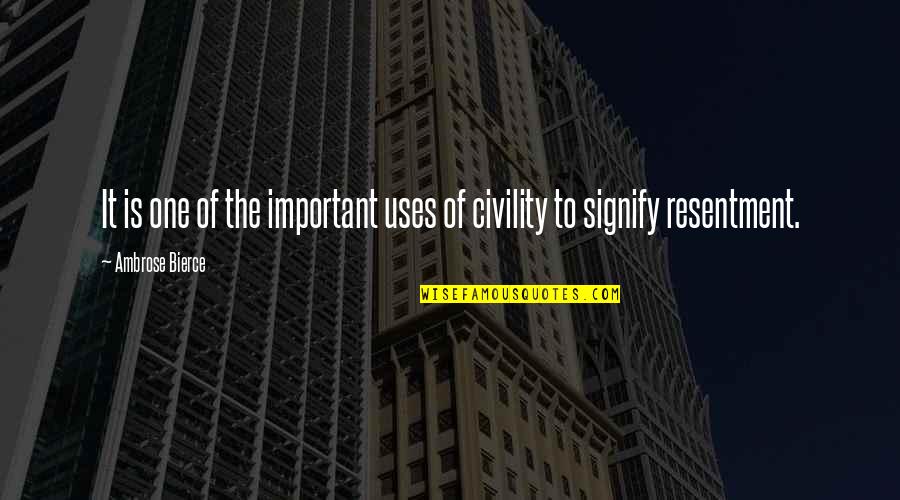 Bierce's Quotes By Ambrose Bierce: It is one of the important uses of Bierce's Quotes By Ambrose Bierce: It is one of the important uses of