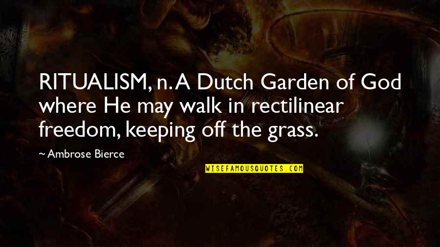 Bierce's Quotes By Ambrose Bierce: RITUALISM, n. A Dutch Garden of God where