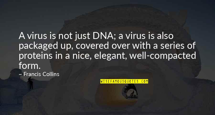 Bierhoff Germany Quotes By Francis Collins: A virus is not just DNA; a virus Bierhoff Germany Quotes By Francis Collins: A virus is not just DNA; a virus
