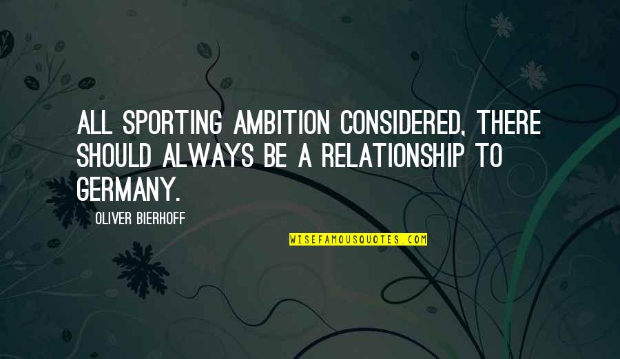Bierhoff Germany Quotes By Oliver Bierhoff: All sporting ambition considered, there should always be Bierhoff Germany Quotes By Oliver Bierhoff: All sporting ambition considered, there should always be