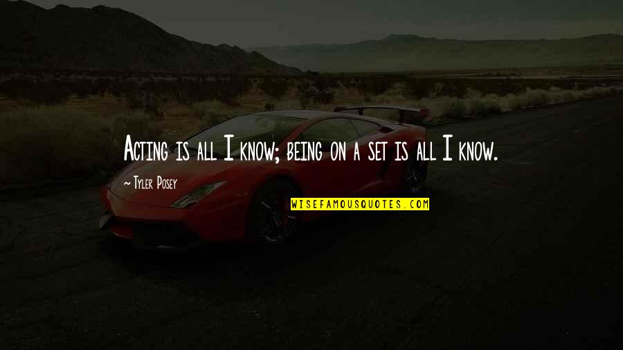 Bierhoff Germany Quotes By Tyler Posey: Acting is all I know; being on a Bierhoff Germany Quotes By Tyler Posey: Acting is all I know; being on a