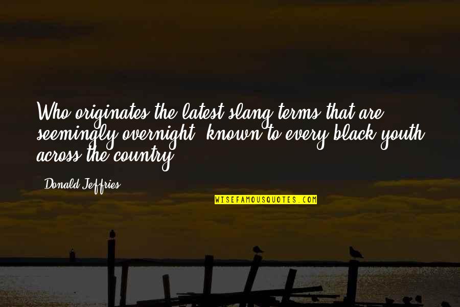 Bierl English Setters Quotes By Donald Jeffries: Who originates the latest slang terms that are, Bierl English Setters Quotes By Donald Jeffries: Who originates the latest slang terms that are,
