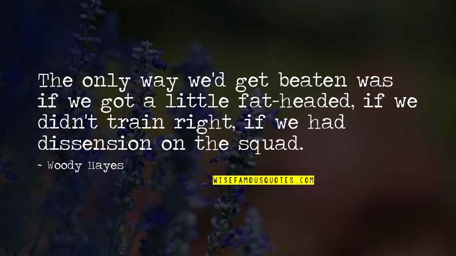 Biermanns Bikini Quotes By Woody Hayes: The only way we'd get beaten was if Biermanns Bikini Quotes By Woody Hayes: The only way we'd get beaten was if