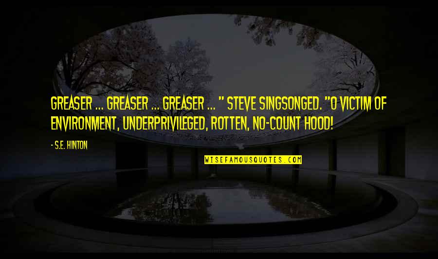 Biermanns Meats Quotes By S.E. Hinton: Greaser ... greaser ... greaser ... " Steve Biermanns Meats Quotes By S.E. Hinton: Greaser ... greaser ... greaser ... " Steve