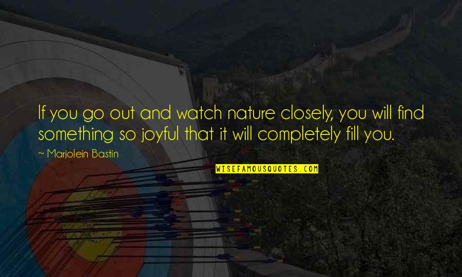 Biermanns Smoked Quotes By Marjolein Bastin: If you go out and watch nature closely, Biermanns Smoked Quotes By Marjolein Bastin: If you go out and watch nature closely,