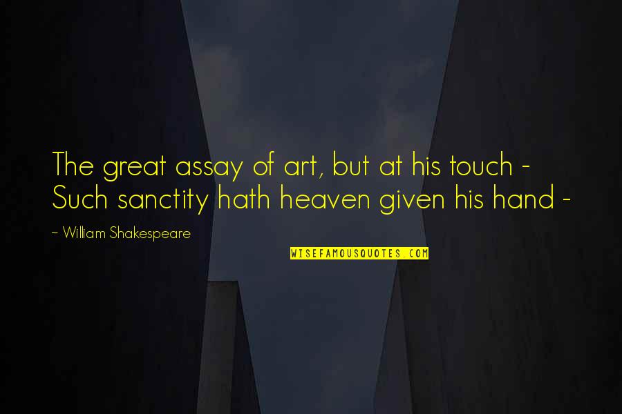 Biermer Anemia Quotes By William Shakespeare: The great assay of art, but at his Biermer Anemia Quotes By William Shakespeare: The great assay of art, but at his