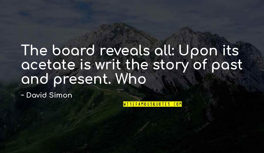 Biernacki Biernacki Quotes By David Simon: The board reveals all: Upon its acetate is