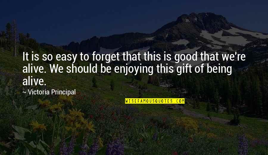 Biernots Quotes By Victoria Principal: It is so easy to forget that this Biernots Quotes By Victoria Principal: It is so easy to forget that this