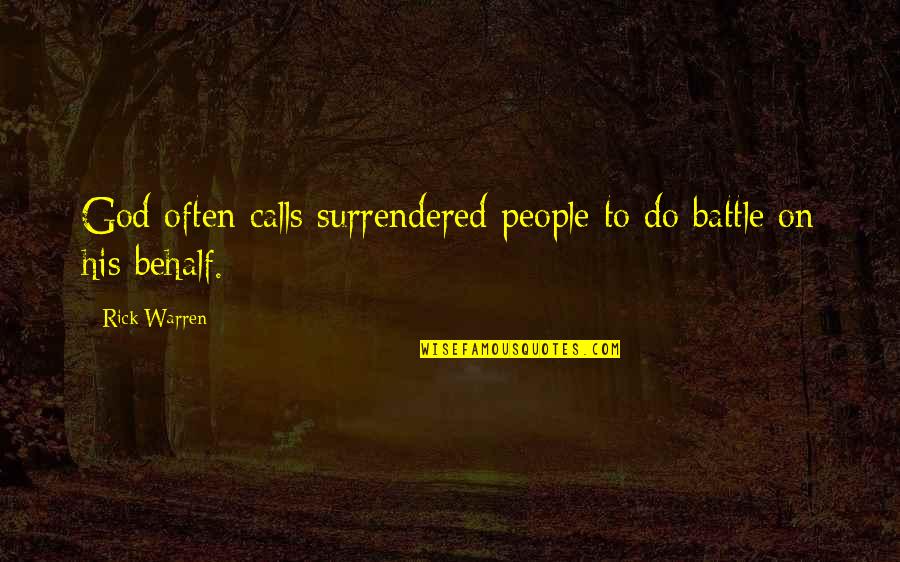 Bierwagen Donner Quotes By Rick Warren: God often calls surrendered people to do battle