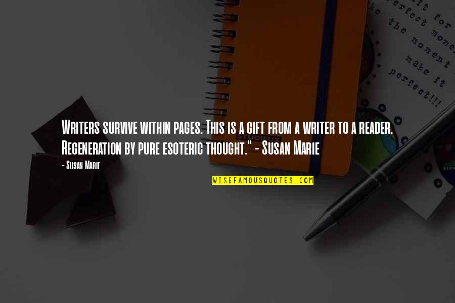 Biesecker Cemetery Quotes By Susan Marie: Writers survive within pages. This is a gift Biesecker Cemetery Quotes By Susan Marie: Writers survive within pages. This is a gift