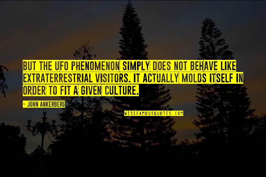 Biesecker Surname Quotes By John Ankerberg: But the UFO phenomenon simply does not behave