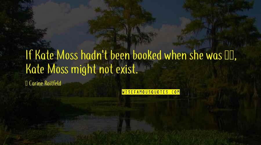 Biesenbach San Antonio Quotes By Carine Roitfeld: If Kate Moss hadn't been booked when she
