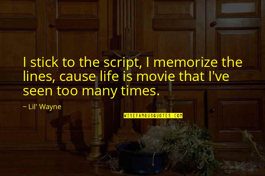 Biesenbach San Antonio Quotes By Lil' Wayne: I stick to the script, I memorize the