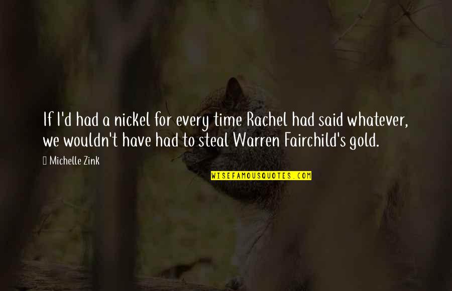 Biesiada Polska Quotes By Michelle Zink: If I'd had a nickel for every time Biesiada Polska Quotes By Michelle Zink: If I'd had a nickel for every time