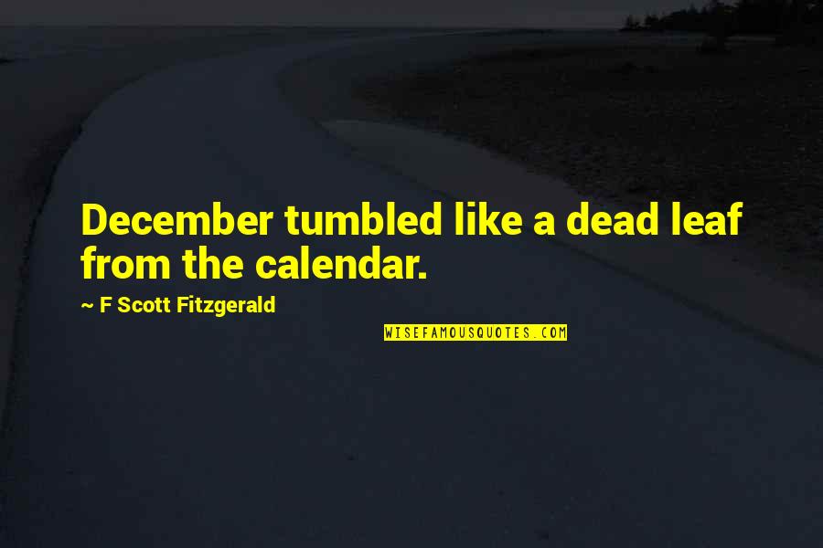 Biesinger Family Quotes By F Scott Fitzgerald: December tumbled like a dead leaf from the