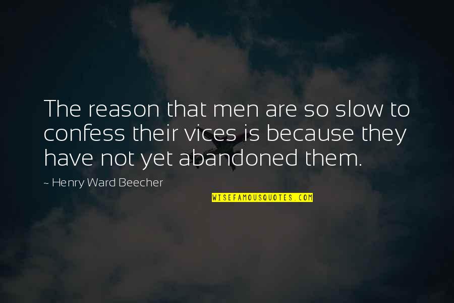 Biesterfeld Interowa Quotes By Henry Ward Beecher: The reason that men are so slow to Biesterfeld Interowa Quotes By Henry Ward Beecher: The reason that men are so slow to