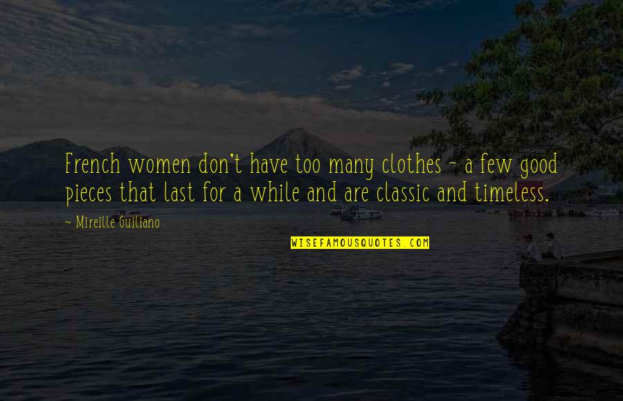 Biesterfeld Interowa Quotes By Mireille Guiliano: French women don't have too many clothes - Biesterfeld Interowa Quotes By Mireille Guiliano: French women don't have too many clothes -