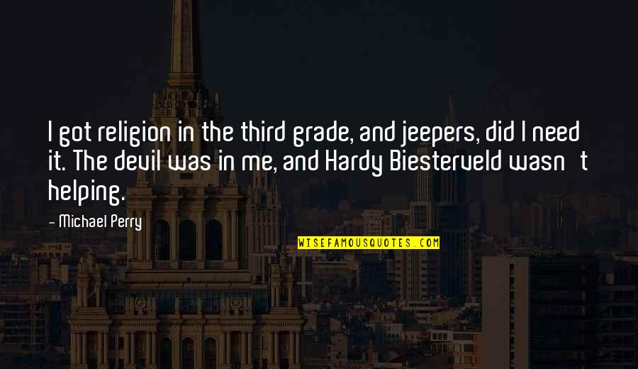 Biesterveld Quotes By Michael Perry: I got religion in the third grade, and