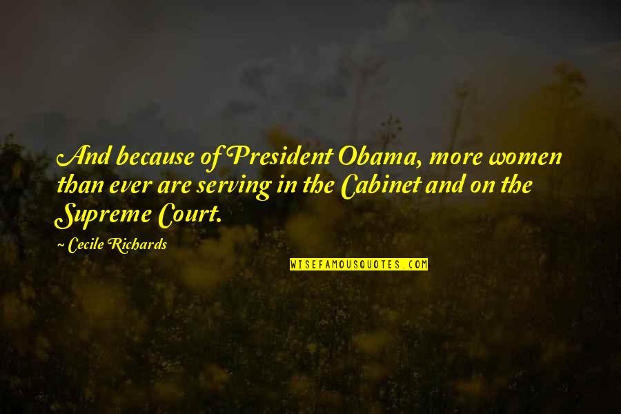 Bietak Productions Quotes By Cecile Richards: And because of President Obama, more women than Bietak Productions Quotes By Cecile Richards: And because of President Obama, more women than