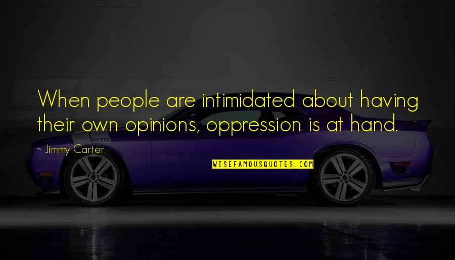 Bietak Productions Quotes By Jimmy Carter: When people are intimidated about having their own