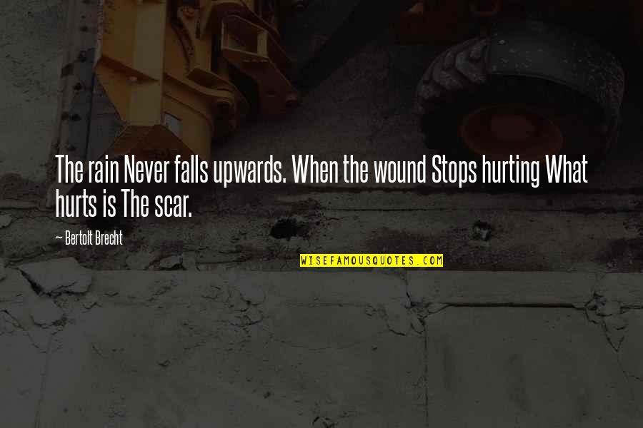 Bietenpulp Quotes By Bertolt Brecht: The rain Never falls upwards. When the wound