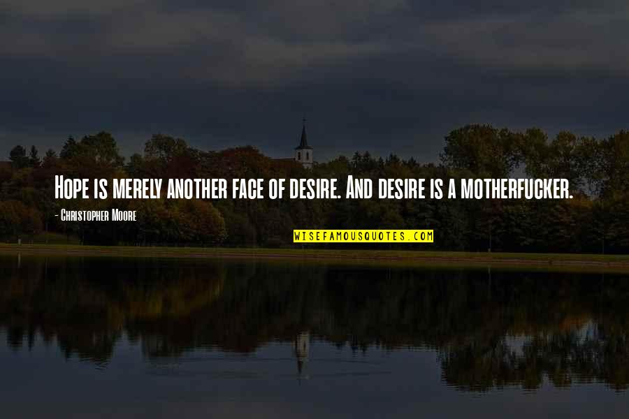 Bietenpulp Quotes By Christopher Moore: Hope is merely another face of desire. And