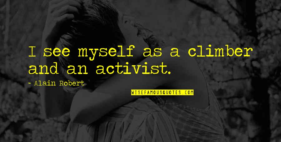 Bifano Associates Quotes By Alain Robert: I see myself as a climber and an