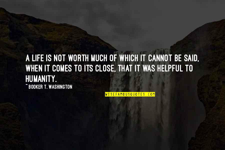 Bifano Furs Quotes By Booker T. Washington: A life is not worth much of which Bifano Furs Quotes By Booker T. Washington: A life is not worth much of which