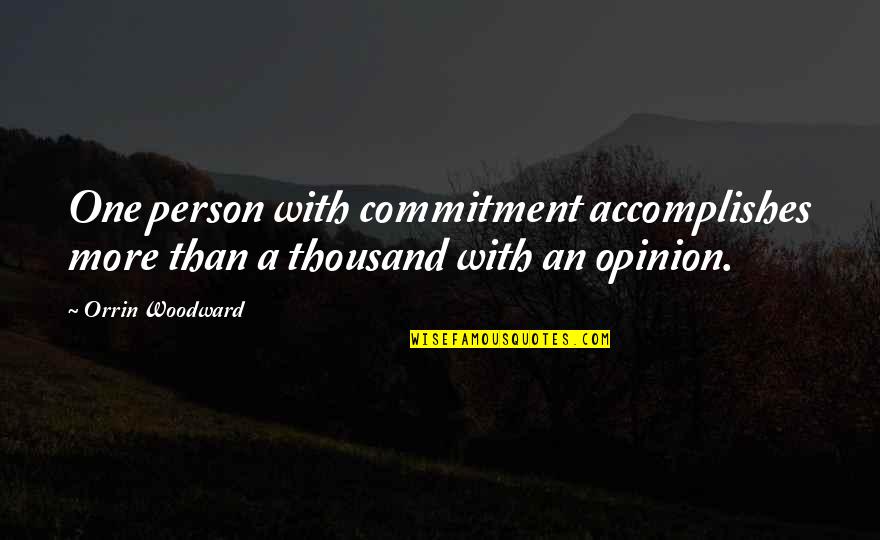 Biff Brannon Quotes By Orrin Woodward: One person with commitment accomplishes more than a
