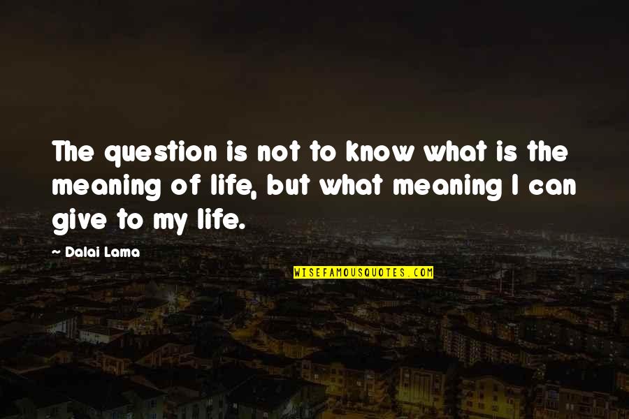 Biff Loman Quotes By Dalai Lama: The question is not to know what is