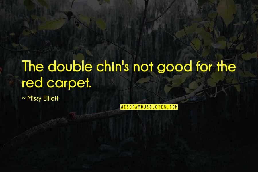 Biffed Wall Quotes By Missy Elliott: The double chin's not good for the red Biffed Wall Quotes By Missy Elliott: The double chin's not good for the red