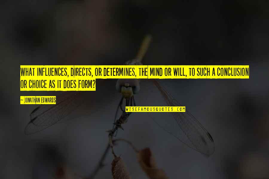 Biffin Bug Quotes By Jonathan Edwards: What influences, directs, or determines, the mind or