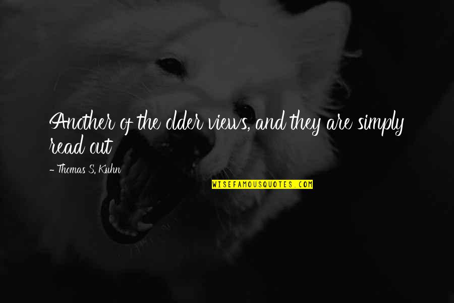 Biffle Youtube Quotes By Thomas S. Kuhn: Another of the older views, and they are Biffle Youtube Quotes By Thomas S. Kuhn: Another of the older views, and they are