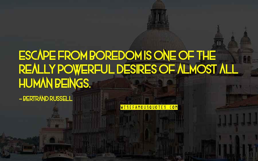 Bifflewiffle Quotes By Bertrand Russell: Escape from boredom is one of the really Bifflewiffle Quotes By Bertrand Russell: Escape from boredom is one of the really