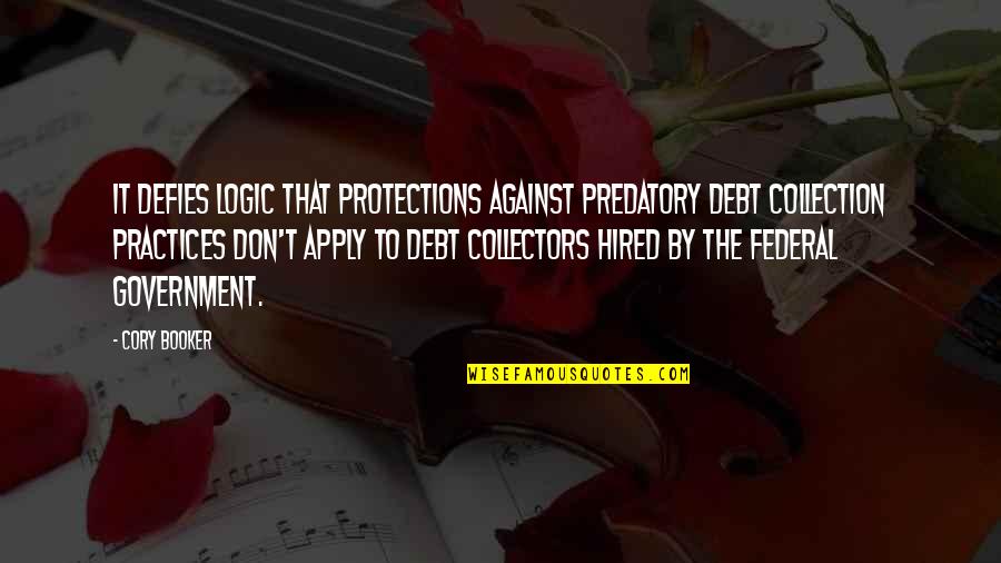 Biffy Clyro Quotes By Cory Booker: It defies logic that protections against predatory debt Biffy Clyro Quotes By Cory Booker: It defies logic that protections against predatory debt