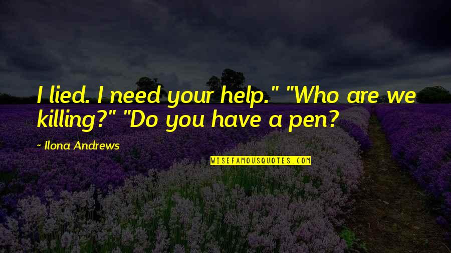 Biffy Clyro Quotes By Ilona Andrews: I lied. I need your help." "Who are