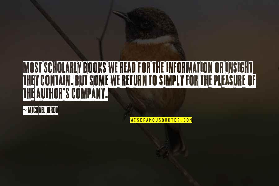 Biffy Clyro Quotes By Michael Dirda: Most scholarly books we read for the information Biffy Clyro Quotes By Michael Dirda: Most scholarly books we read for the information