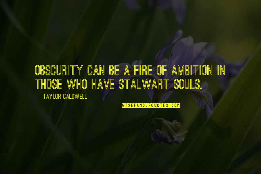 Bifrost Download Quotes By Taylor Caldwell: Obscurity can be a fire of ambition in Bifrost Download Quotes By Taylor Caldwell: Obscurity can be a fire of ambition in