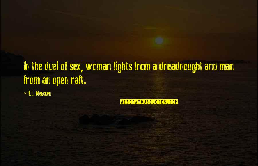 Bifurcated Staircase Quotes By H.L. Mencken: In the duel of sex, woman fights from
