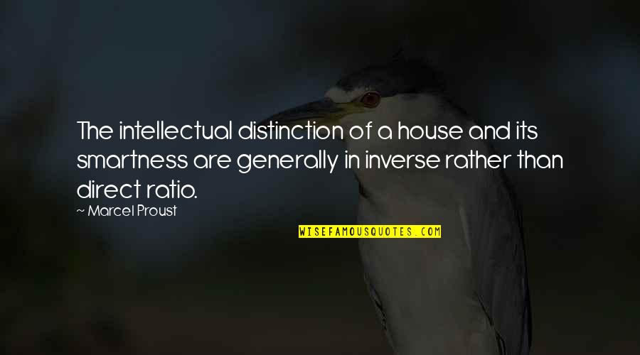 Bifurcates Quotes By Marcel Proust: The intellectual distinction of a house and its