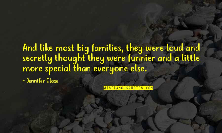 Big And Little Quotes By Jennifer Close: And like most big families, they were loud