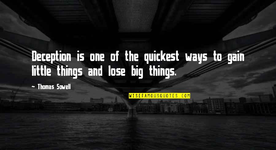 Big And Little Quotes By Thomas Sowell: Deception is one of the quickest ways to