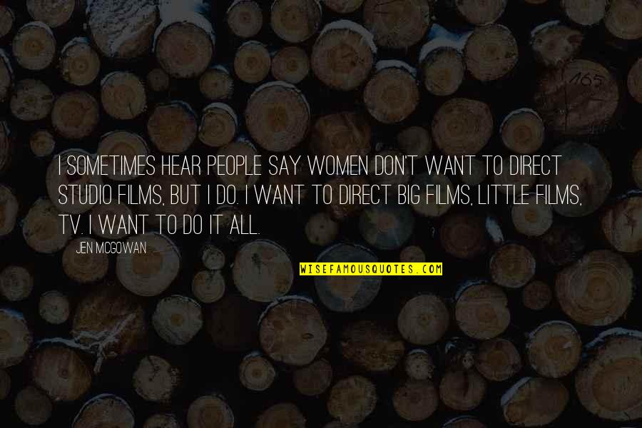 Big And Littles Quotes By Jen McGowan: I sometimes hear people say women don't want