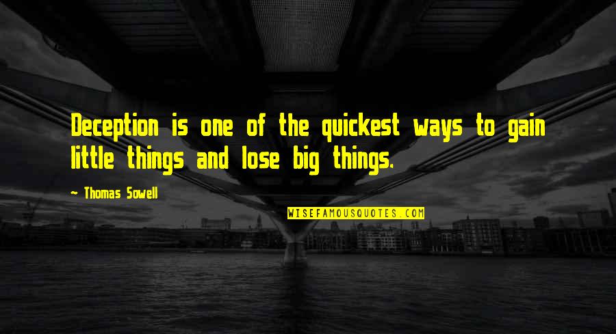 Big And Littles Quotes By Thomas Sowell: Deception is one of the quickest ways to