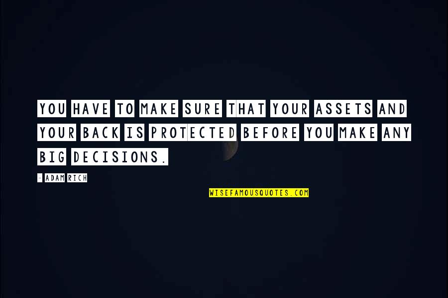Big Back Quotes By Adam Rich: You have to make sure that your assets Big Back Quotes By Adam Rich: You have to make sure that your assets