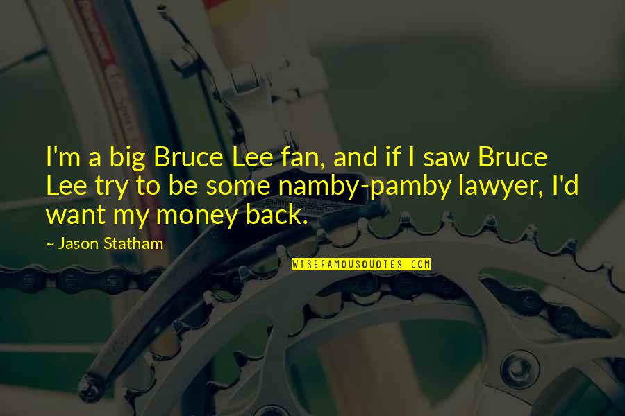 Big Back Quotes By Jason Statham: I'm a big Bruce Lee fan, and if Big Back Quotes By Jason Statham: I'm a big Bruce Lee fan, and if