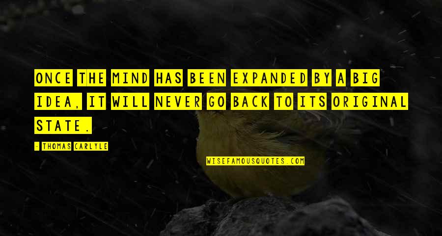 Big Back Quotes By Thomas Carlyle: Once the mind has been expanded by a Big Back Quotes By Thomas Carlyle: Once the mind has been expanded by a