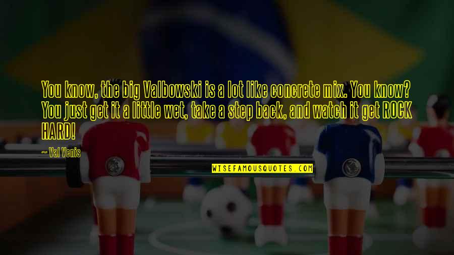 Big Back Quotes By Val Venis: You know, the big Valbowski is a lot Big Back Quotes By Val Venis: You know, the big Valbowski is a lot